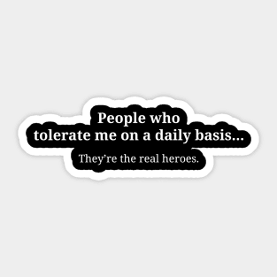 People Who Tolerate Me On A Daily Basis Sarcastic Sticker